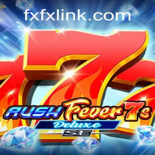 RushFever7sDeluxeSE: A Thrilling New Experience on FXFX.COM Platform Oficial Slots Brasil